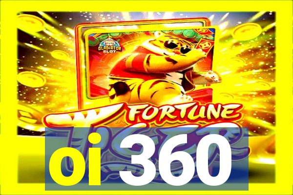 oi 360